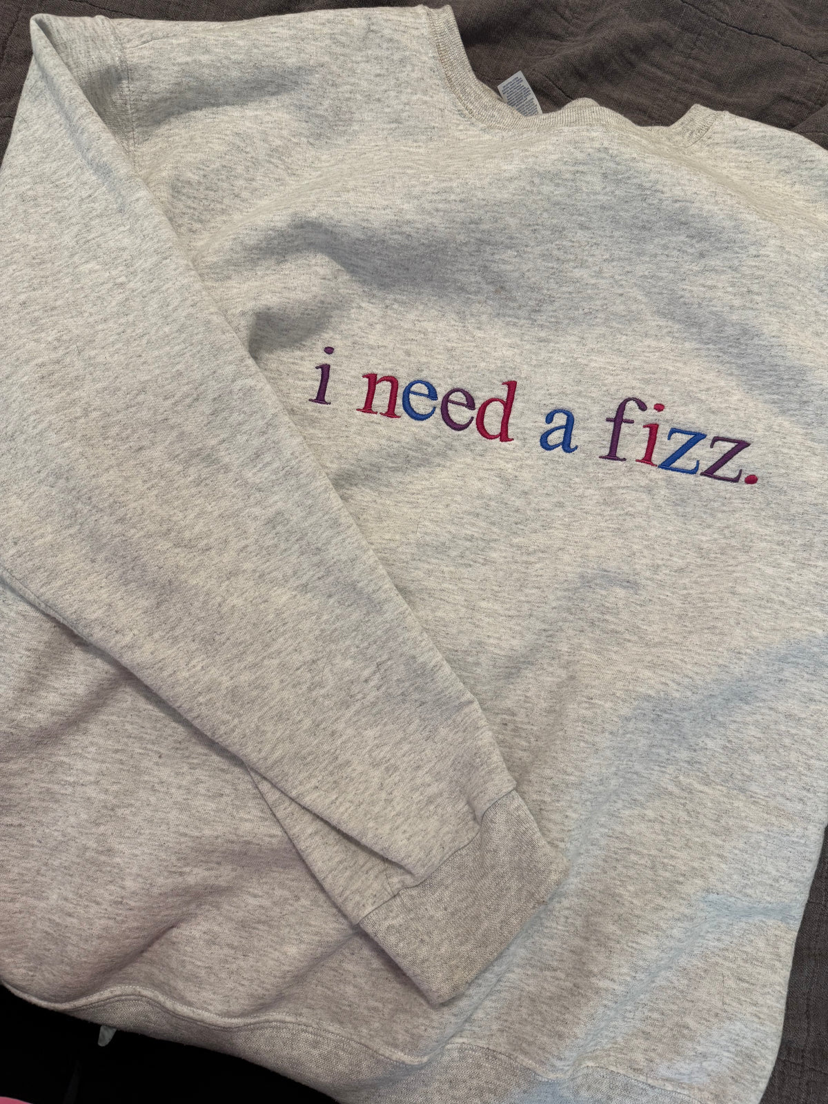 I Need A Fizz Sweatshirt