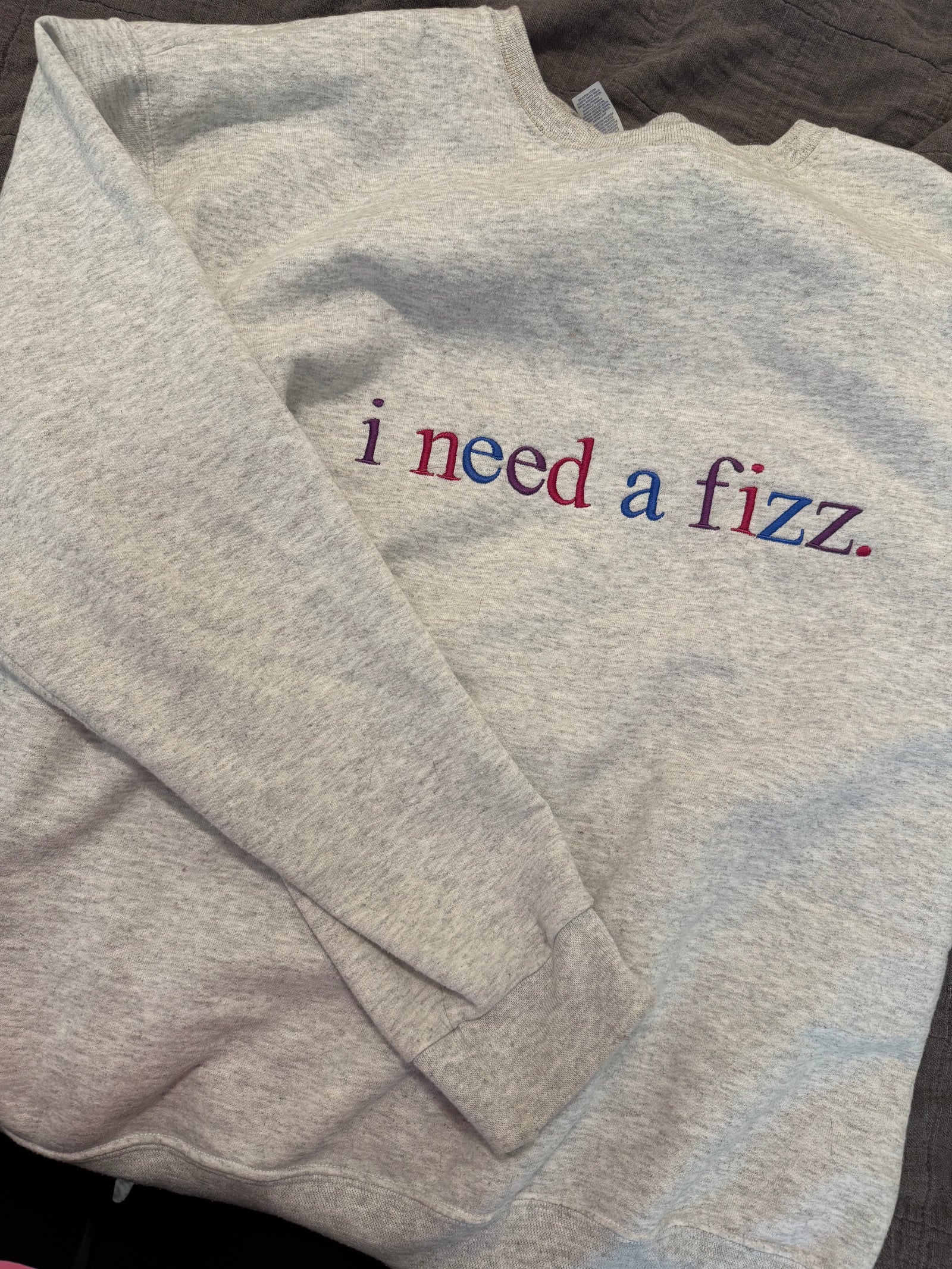 I Need A Fizz Sweatshirt